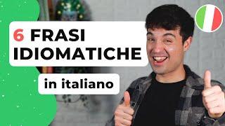 6 ITALIAN IDIOMS you MUST Know for everyday conversation | Learn Italian