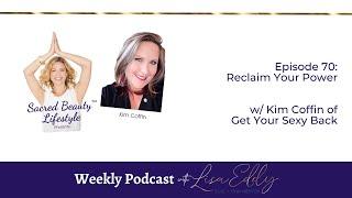 Reclaim Your Power w/ Kim Coffin of Get Your Sexy Back