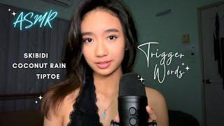 ASMR ~ TOP TRIGGER WORDS OF 2024 For Ultimate Tingles Coconut Rain, Skibidi, Tiptoe & More!