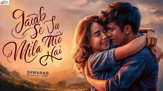 Jab Se Tu Mila Hai | Shwarad (Words By Heart) | Official Lyric Video