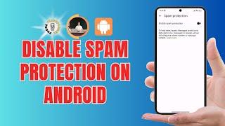 How to Disable Spam Protection on Android