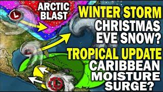 Winter Storm Outlook, Tropical Update, Snow & Arctic Blast Christmas & New Year? Caribbean Moisture?