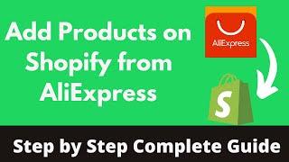How to Add Products on Shopify from AliExpress (Updated NEW!)