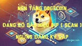 Nền Tảng DogeCoin đang có dấu hiệu Scam. Ngừng Đăng Ký nhé anh em bạn bè