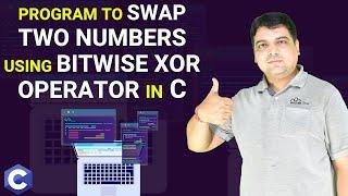 C Program to Swap two numbers using Bitwise XOR Operator