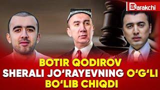 BOTIR QODIROV SHERALI JO‘RAYEVNING O‘G‘LI BO‘LIB CHIQDI