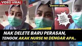 VIRAL, Nak Delete Baru Perasan, Tengok Akak Nurse Ni Dengar Apa...