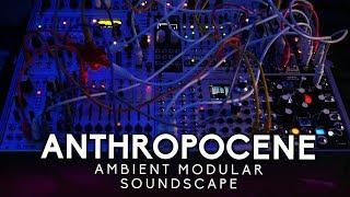 'Anthropocene' Modular Soundscape (Rainmaker, Assimil8or, Plaits, Morphagene)