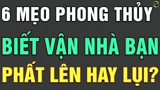 6 Cách Tự Xem Phong Thủy Nhà Mình Cực Đơn Giản Để Biết Càng Ở Càng Giàu Có Hay Nghèo Đói Bệnh Tật?