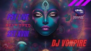 DJ Vonpire - Live PSYTRANCE Set XVIII - Revamped