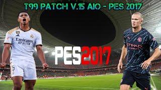 T99 patch v.15 AIO - Pes 2017 temporada 2023/24