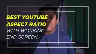 Best Youtube Aspect Ratio in 2020 with working End Screen