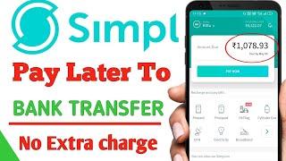 Simpl pay Later to bank account | Simple pay Later to bank transfer | 100% Working trick