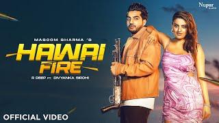 Hawai Fire (Official Video) | Masoom Sharma | R Deep, Divyanka Sirohi | New Haryanvi Song 2024