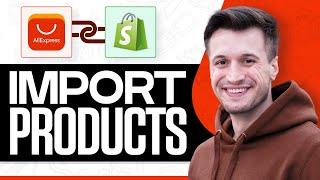 How to Add Products to Shopify from Aliexpress (2024) Full Guide