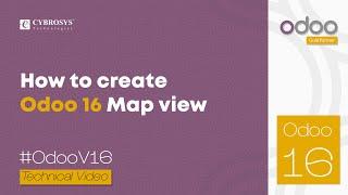 How to Create Map Views in Odoo 16 | Odoo 16 Development Tutorial