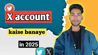 Twitter account kaise banaye | How to create Twitter account in 2025 |create X account|#Twitter #X