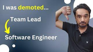 I was demoted from Team Lead to Software Engineer in IT industry.