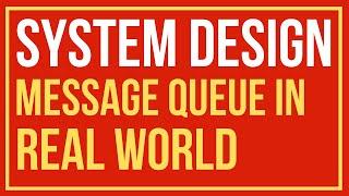 System Design: Where is Message Queue used in Real world ?