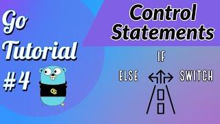 Golang Tutorial #4 - Control Structures/Statements (If, Else, For & Switch)