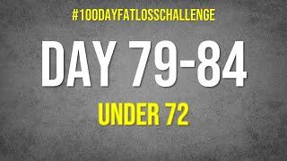 Day 79-84 #100DayFatLossChallenge #livefatloss