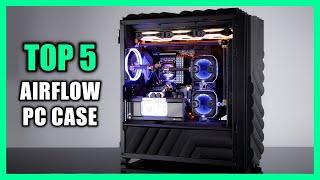 Top 5 Best Airflow PC Case 2024 - Best PC Case for Airflow 2024