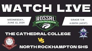 The Cathedral College vs North Rockhampton SHS - 2024 RDSSRL Grand Finals - June 12th