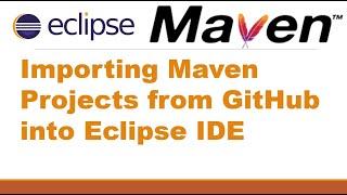 Importing Maven Projects from GitHub into Eclipse || How to add Github Maven project to Eclipse ?