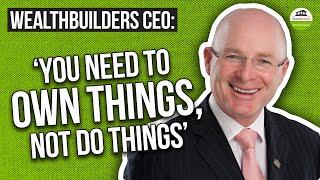 The Secret to Wealth Building: Legacy Planning | Property118 TV w/ Kevin Whelan | WealthBuilders