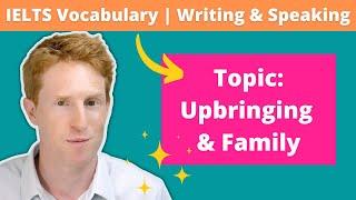 IELTS Vocabulary | Upbringing and Family