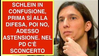 SCHLEIN IN CONFUSIONE, PRIMA SÌ ALLA DIFESA, POI NO, ADESSO ASTENSIONE. NEL PD C'È SCONCERTO