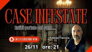 "Case Infestate: Entità e  portali!  Live con Andrea Ferrara"