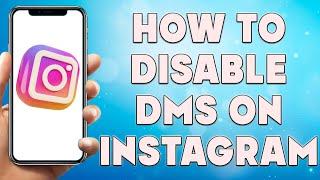 How to Disable DMs on Instagram | Turn Off Direct Messages on Instagram