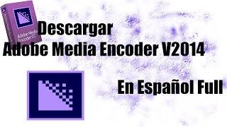 COMO DESCARGAR E INSTALAR ADOBE MEDIA ENCODER V2014  DE 2019