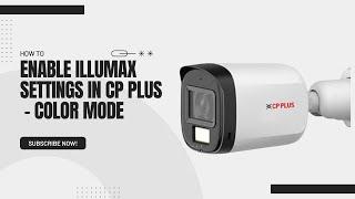 Enable Illumax Setting in CP Plus - Color Mode | Unlimited Solutions