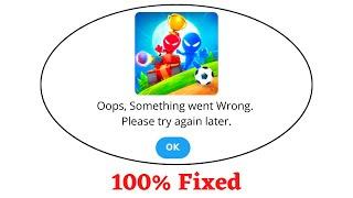 Fix Stickman Party Oops Something Went Wrong Error. Please Try Again Later Problem Error Solved