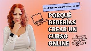 PORQUÉ DEBERÍAS CREAR UN CURSO ONLINE 