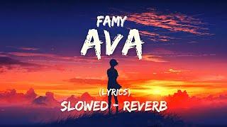 Famy - Ava (slowed + reverb) - {lyrics}