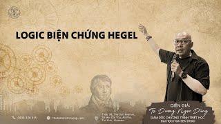 LOGIC BIỆN CHỨNG HEGEL| TS.DƯƠNG NGỌC DŨNG