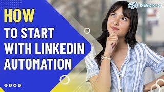 How To Start With Linkedin Automation
