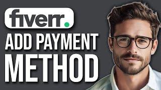 How To Add Payment Method On Fiverr (2024 UPDATE!)