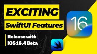Exciting SwiftUI Features released with iOS 16.4 - Xcode 14