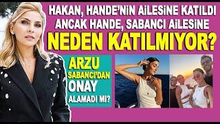 Hakan Sabancı'nın sevgilisi Hande Erçel, Sabancı Ailesine neden katılmıyor? Arzu Sabancı...!!!