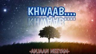 Khwaab  | Anjaan neeyam