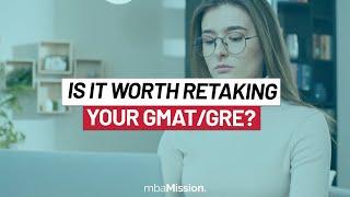 Should You Retake The GMAT or GRE?