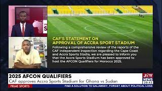 2025 AFCON Qualifiers: CAF approves Accra Sports Stadium for Ghana vs Sudan | Prime Sports (2-10-24)