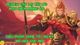 Review Gặp Lại Tây Du: Mạo Hiểm Mộng Ảo - Siêu Phẩm Game Tây Du Ký, Đồ Họa Cực Đẹp, Sắp Ra Mắt Rồi !