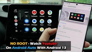 NO ROOT - Watch Youtube on Android Auto With Android 13 2023