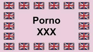 Pronounce PORNO XXX in English 