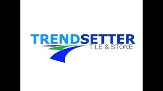 Trendsetter Tile and Stone